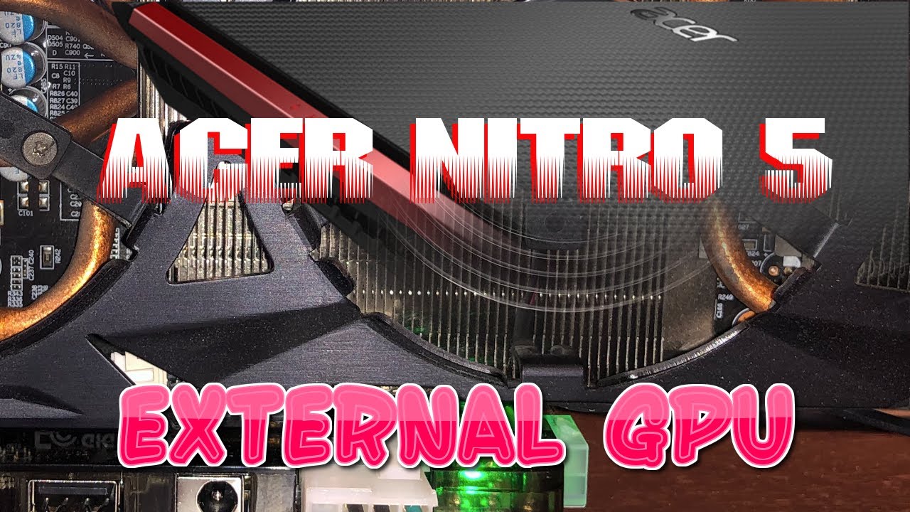 EXP GDC Beast NGFF Acer Nitro 5 External GPU Review and Setup