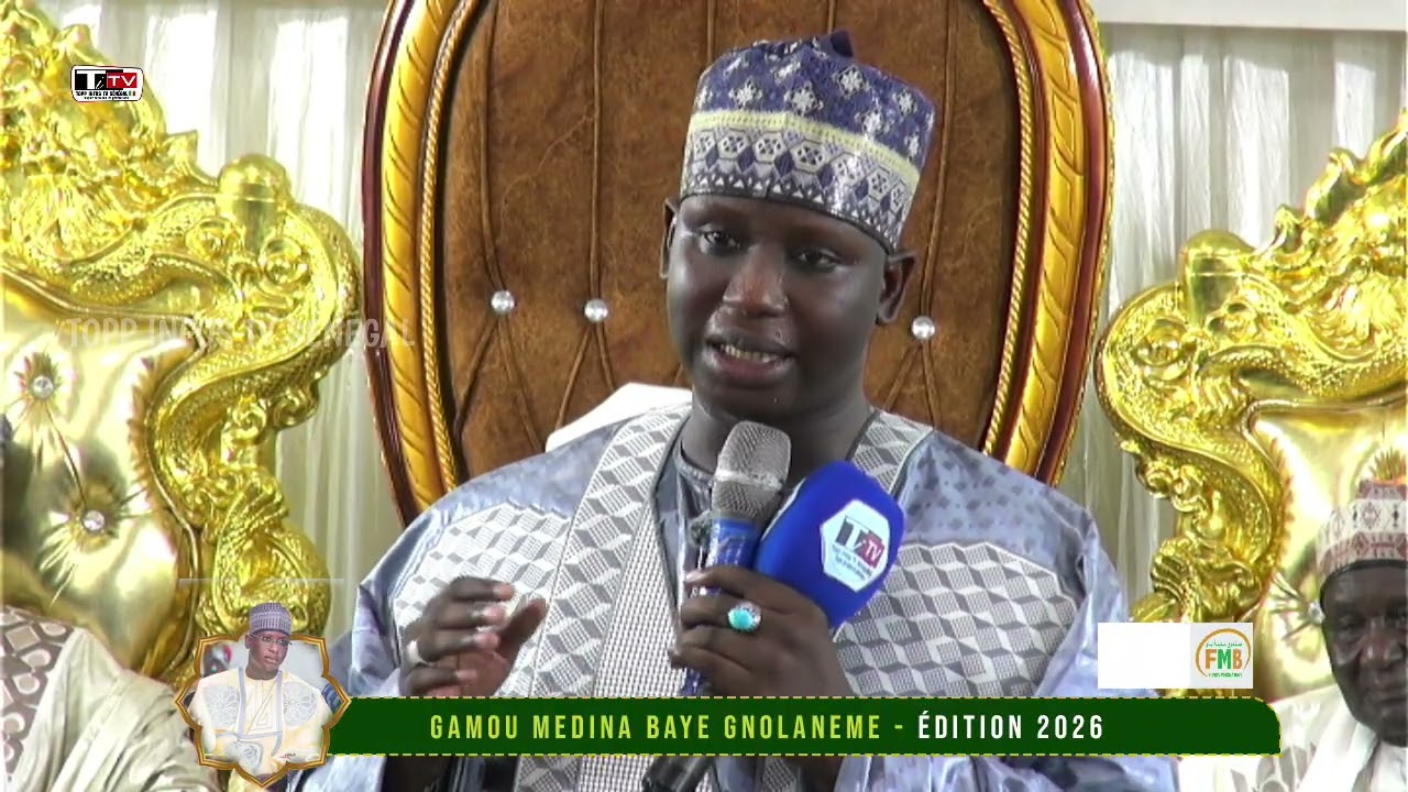 CEREMONIE OFFICIELLE GAMOU MEDINA BAYE GNIOLANEM 2026: KADOU CHEIKH MAME EL HADJI MOUUNTAKHA