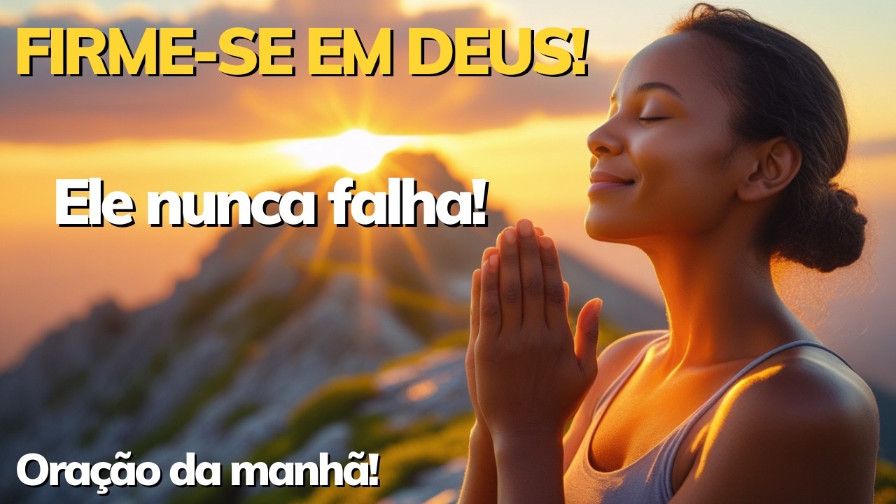 Oração Poderosa para Momentos Difíceis! Deus é Sua Fortaleza!