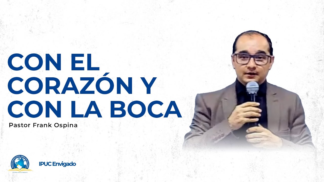 Predicación: Con el corazón y con la boca - IPUC Envigado Central