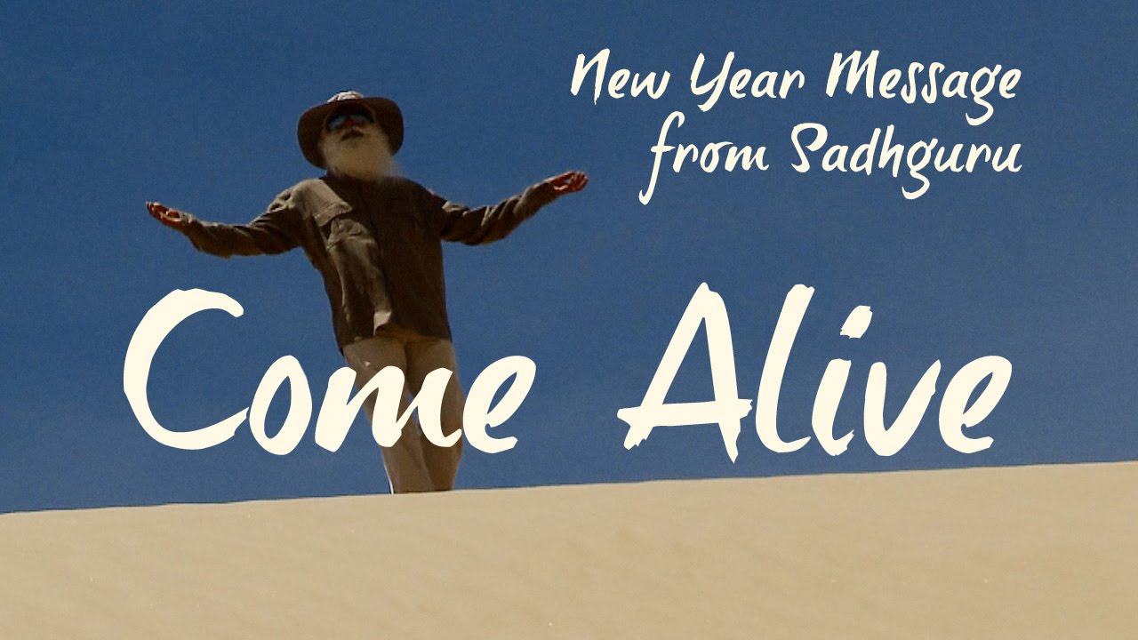 New Year Message From Sadhguru &ndash; Come Alive