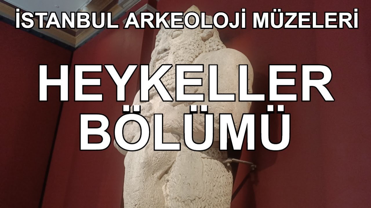 İstanbul Arkeoloji Müzeleri Heykeller Bölümü - Dr. Murat