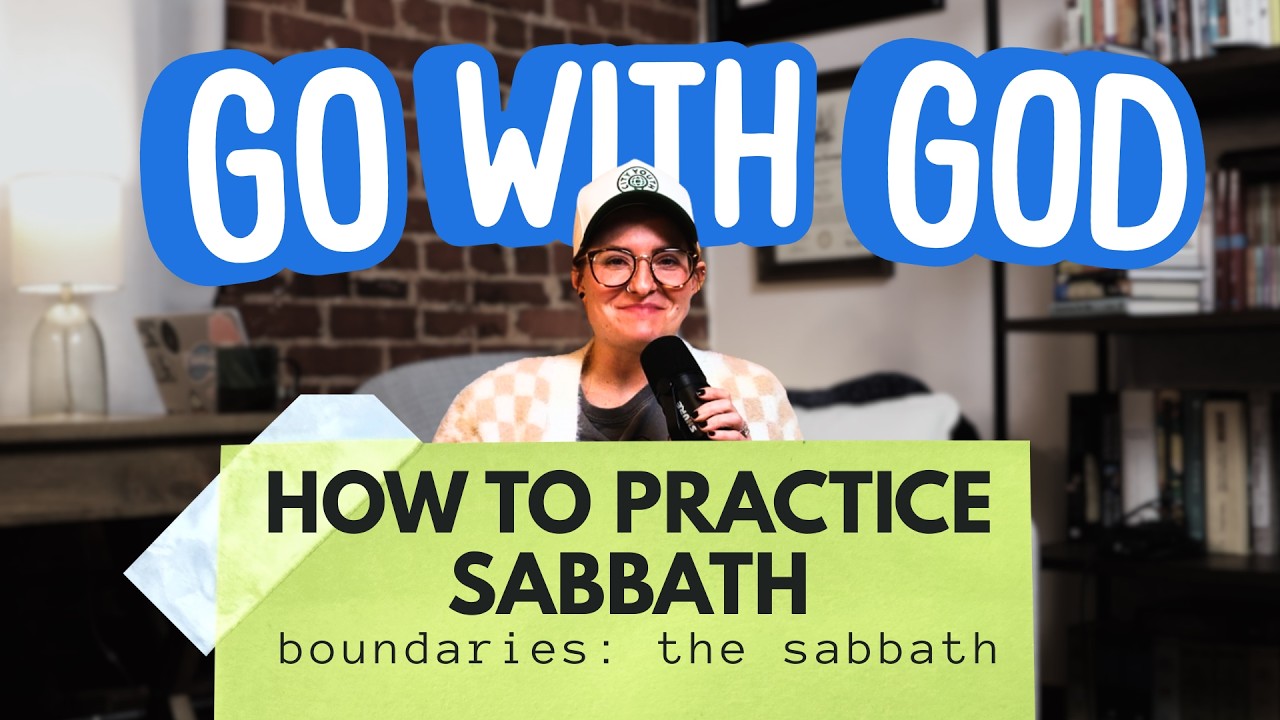 How To Actually Sabbath | Boundaries: The Sabbath | Go With God Podcast #SabbathRest #faithhabits