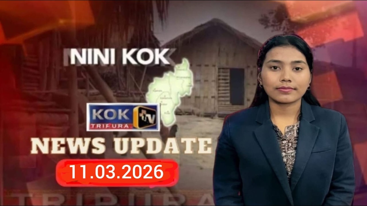 KOK TRIPURA NEWS UPDATE II 11.03.2026