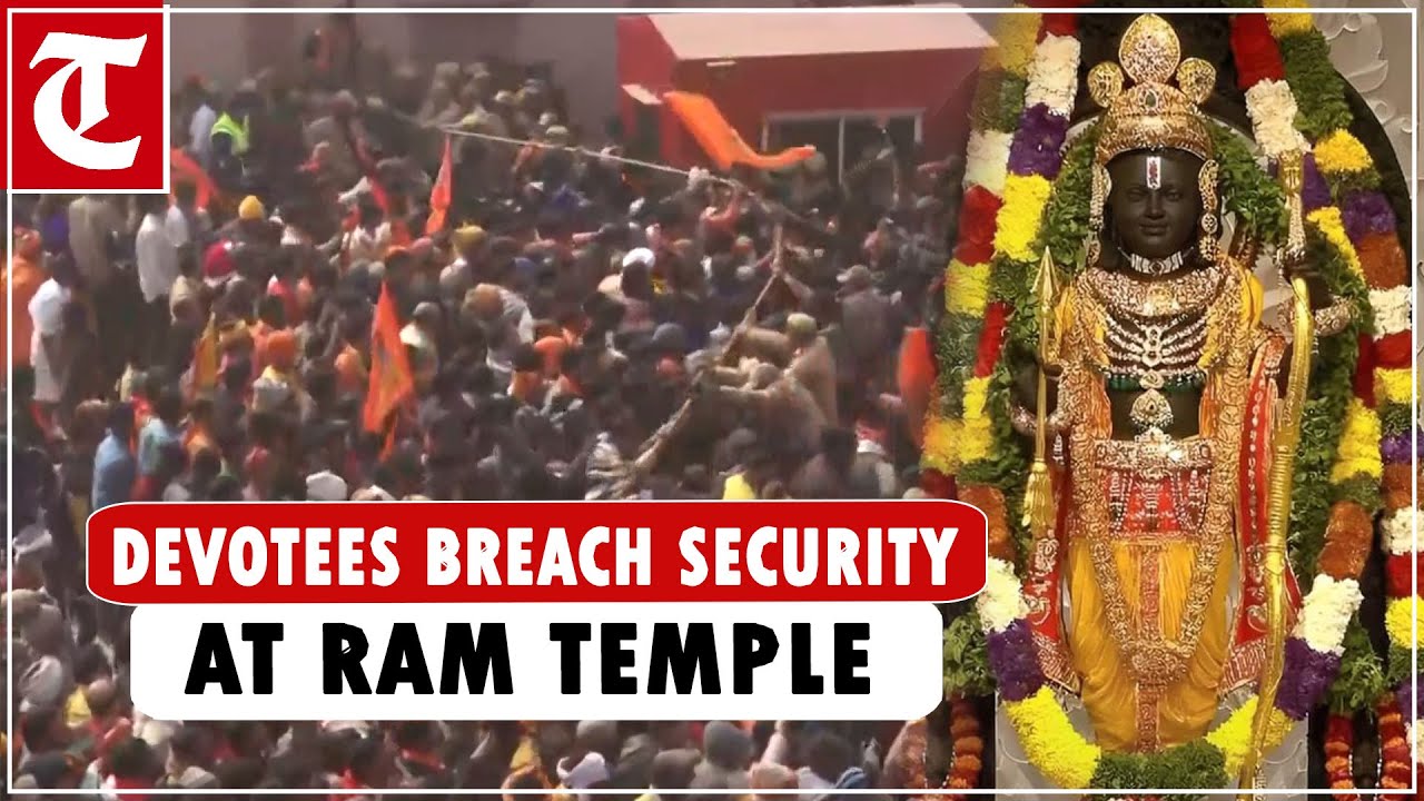 Watch devotees breach security as they run for darshaan at Ram Temple in Ayodhya