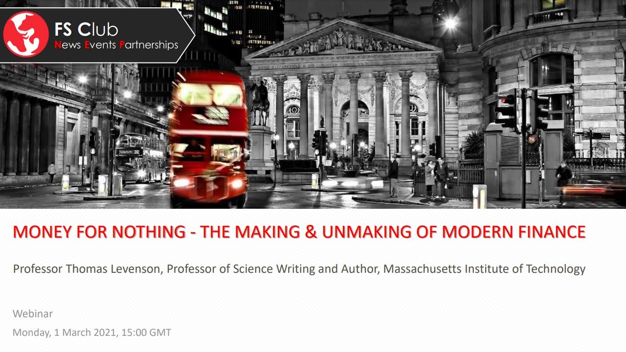Professor Thomas Levenson: Money For Nothing - The Making & Unmaking Of Modern Finance