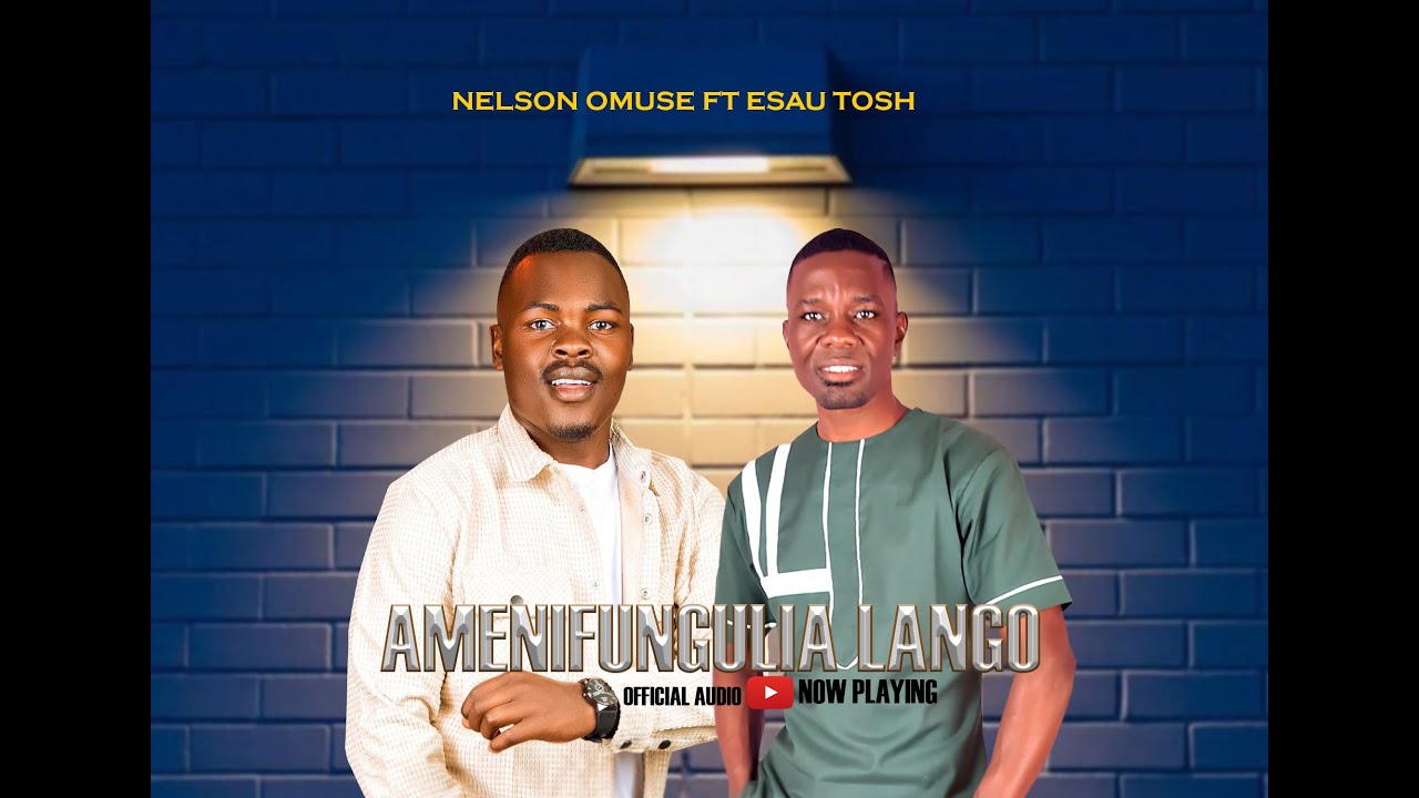 NELSON OMUSE FT ESAU TOSH -AMENIFUNGULIA LANGO