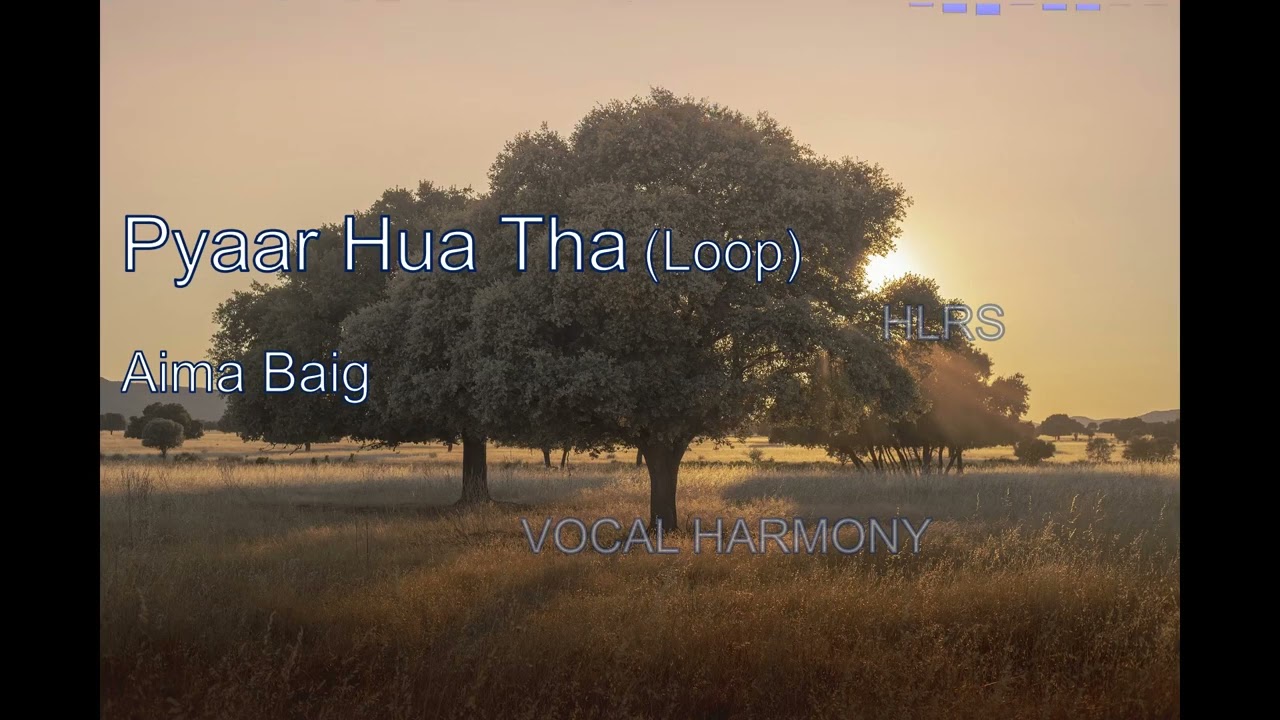 Pyaar Hua Tha Loop | Aima Baig | Urdu | Vocal Harmony