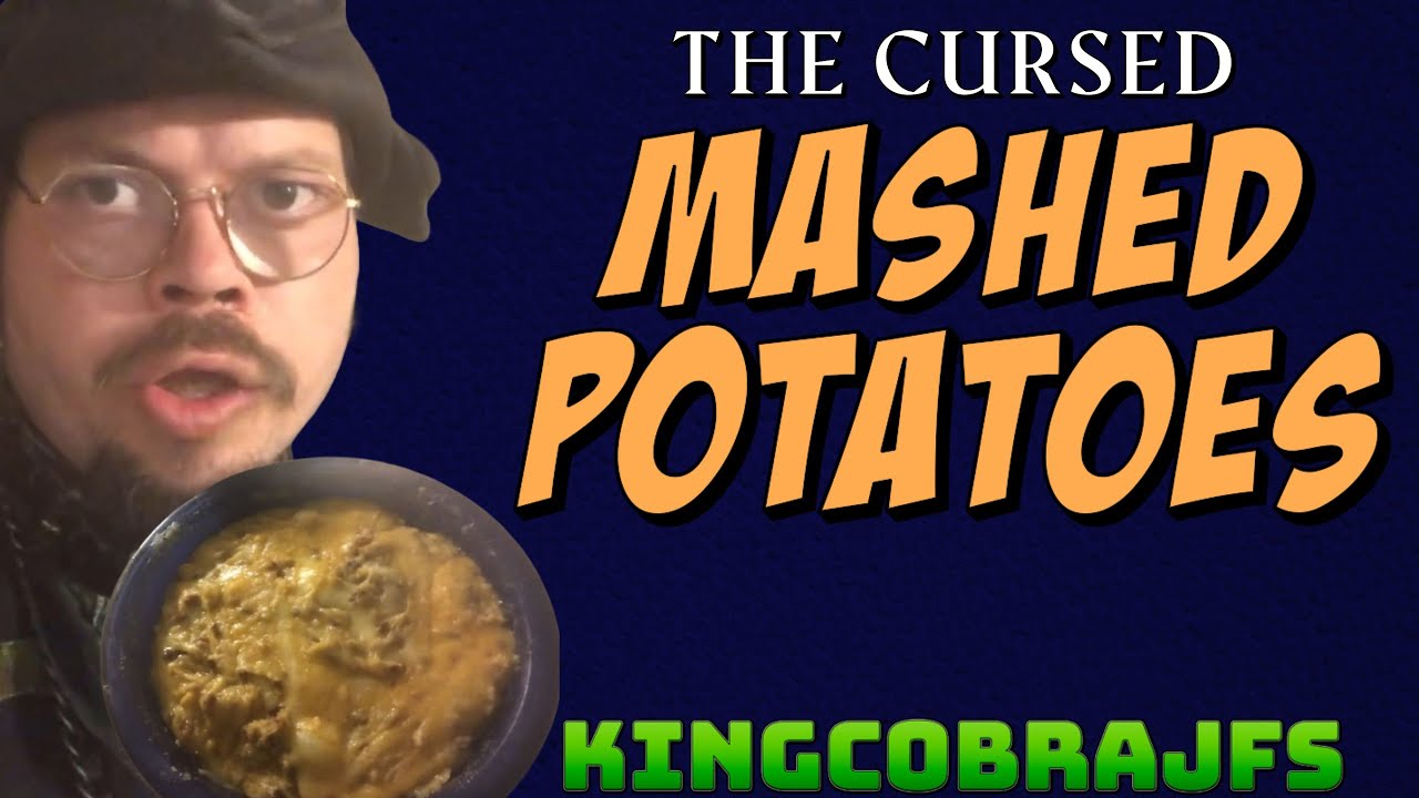 The Cursed Mashed Potatoes with KingCobraJFS
