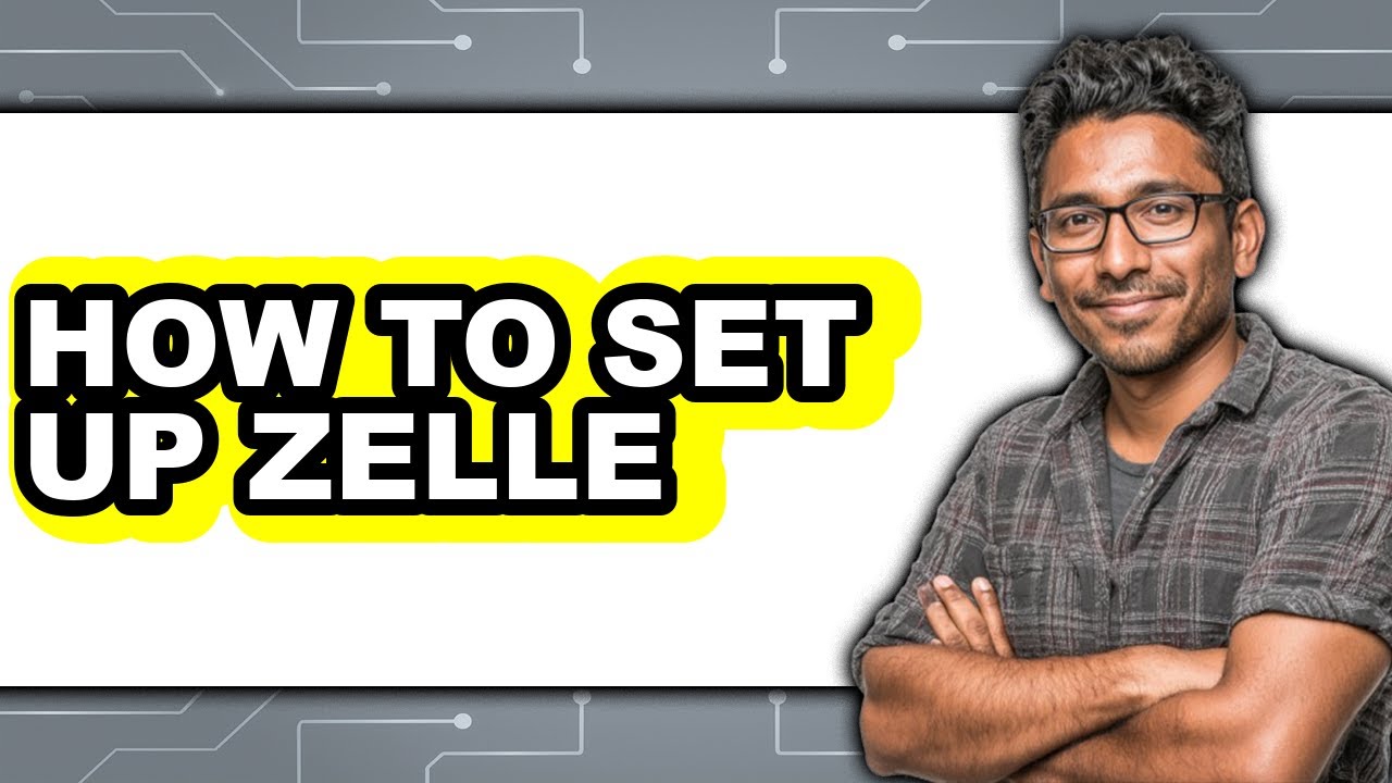 How to Set Up Zelle - Full Guide