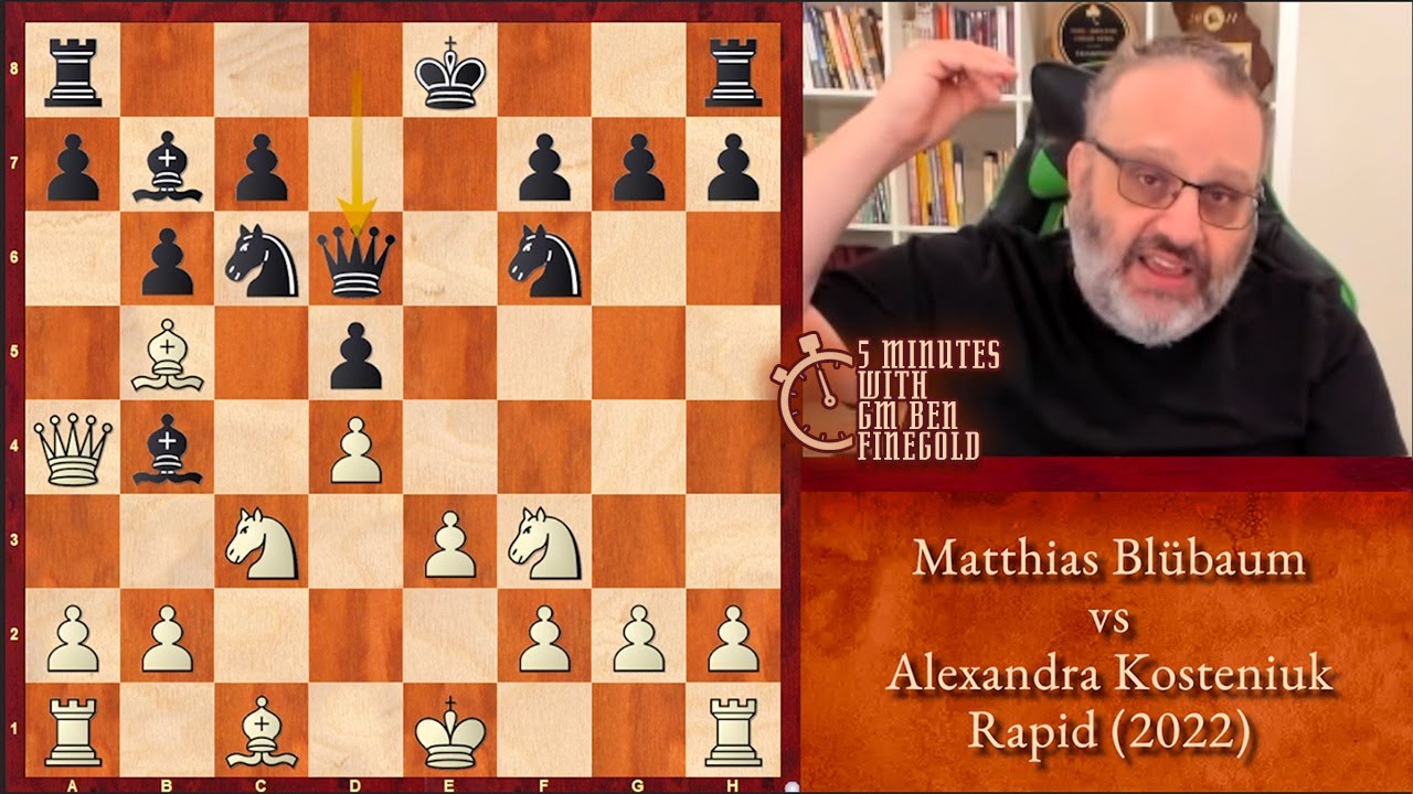 5 Minutes with GM Ben Finegold: Blübaum vs Kosteniuk, Rapid (2022)