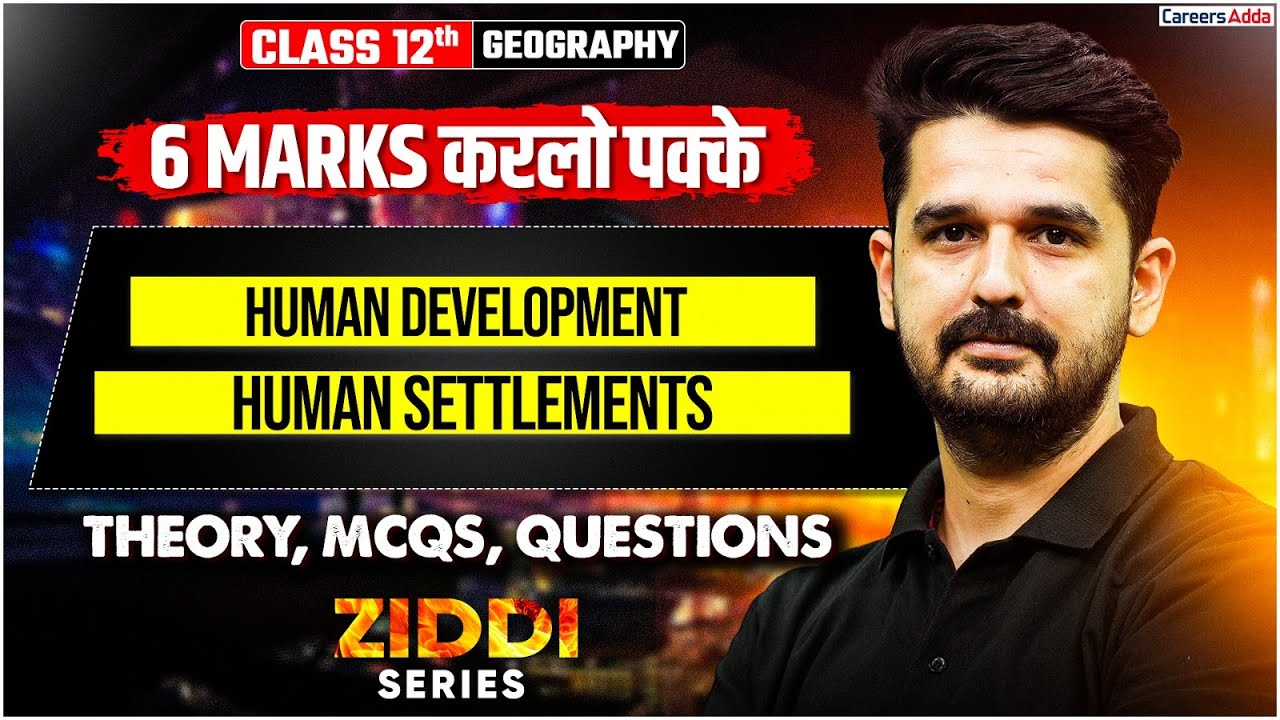 Class 12 Geography | Human Development & Human Settlements in One Shot | 6 Marks करलो पक्के
