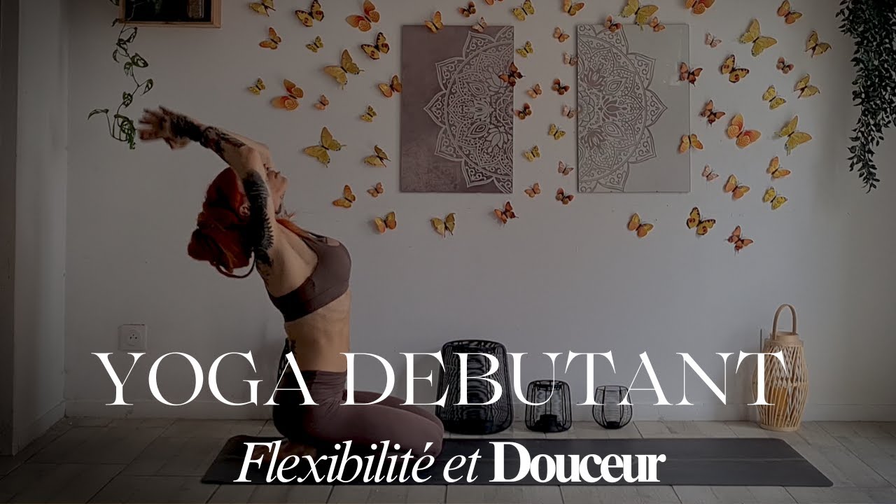 YOGA DEBUTANT | Flexibilité et Douceur