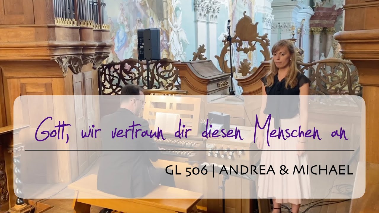 Gott, wir vertraun dir diesen Menschen an (GL 506) | Andrea & Michael