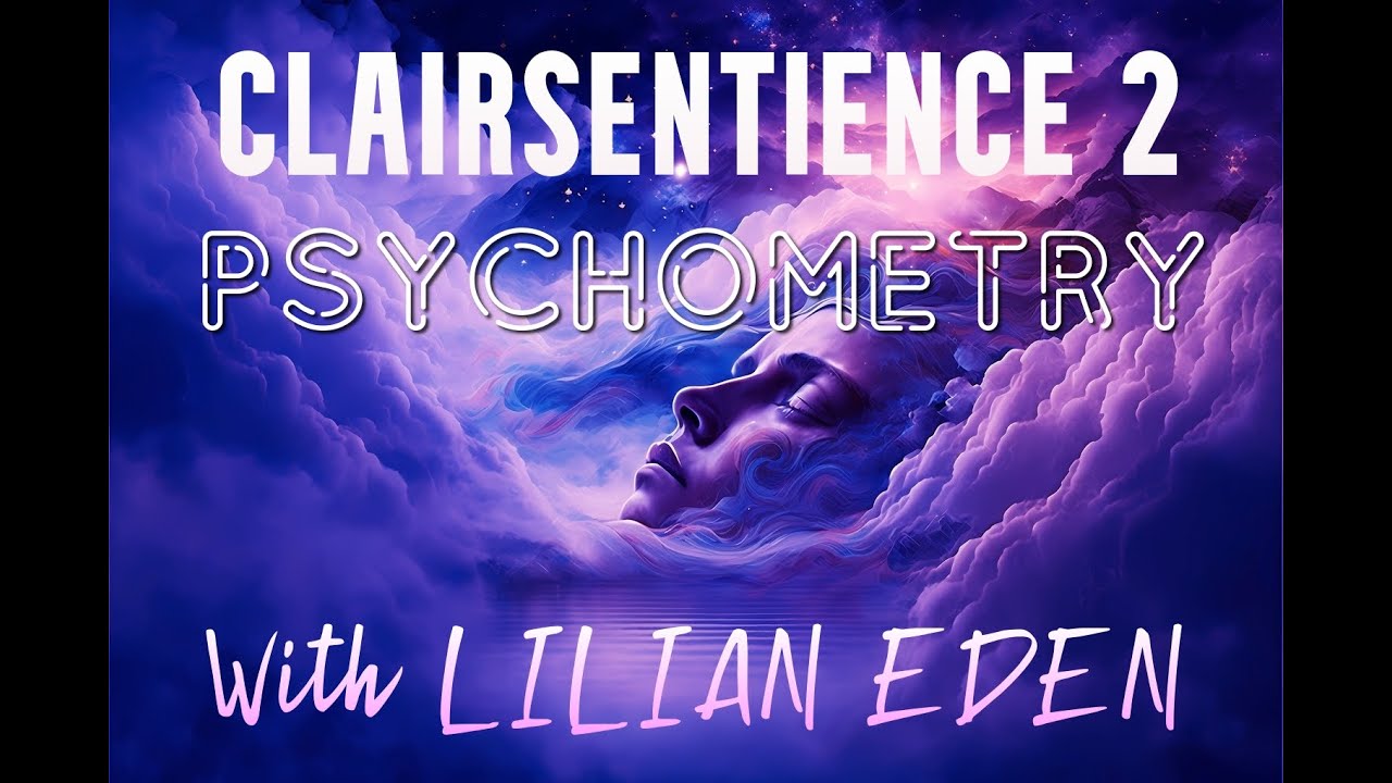 CLAIRSENTIENCE 2 -PSYCHOMETRY with Psychic/Medium LILIAN EDEN #clairsentience #psychic