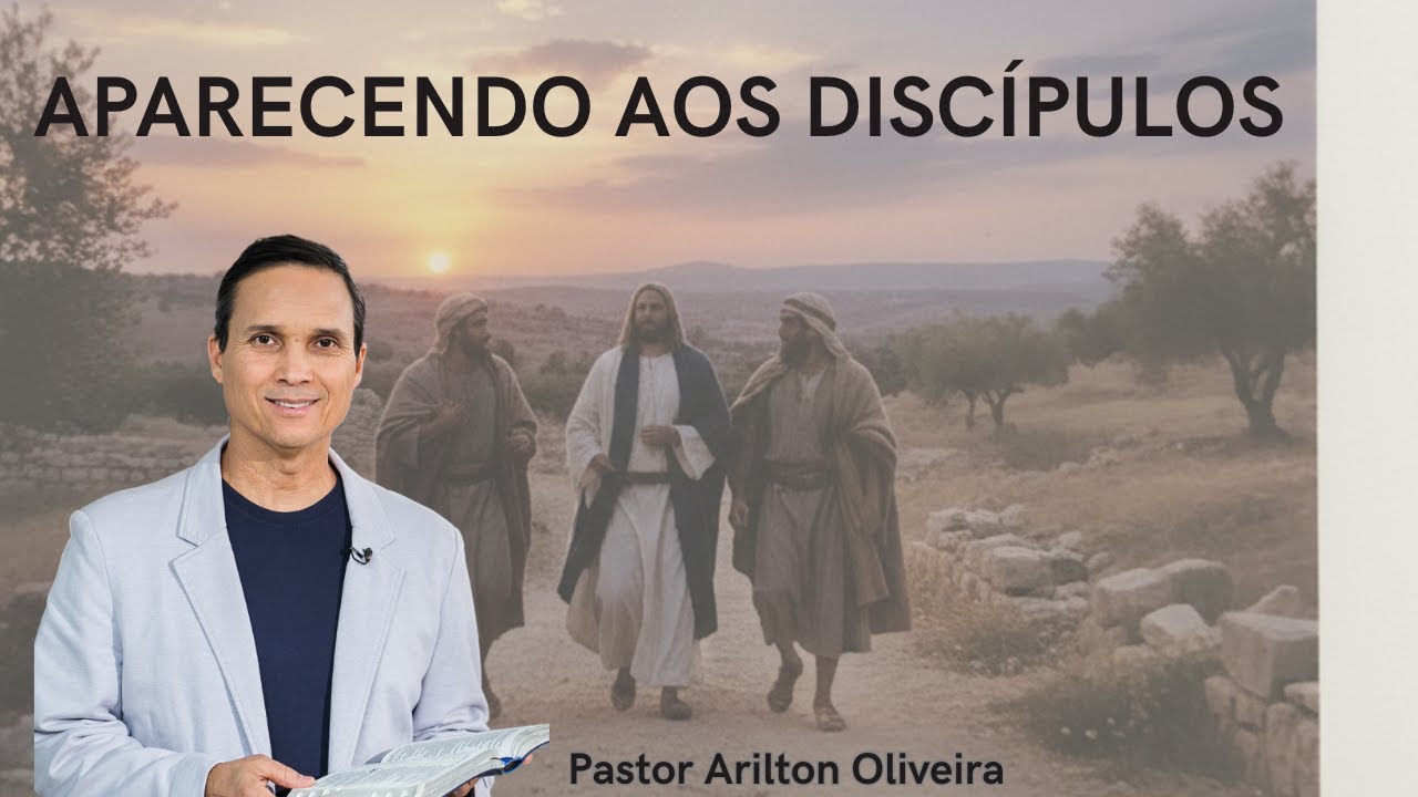 SBT 682. APARECENDO AOS DISCÍPULOS / PASTOR ARILTON OLIVEIRA
