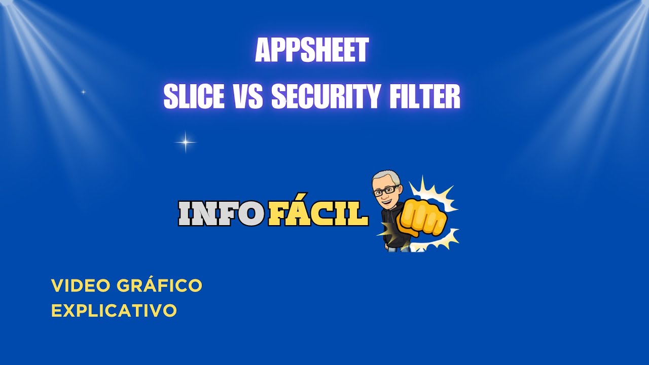 APPSHEET - PROBLEMA DE SEGURIDAD,  Slice o Security Filter? EXPLICACI&Oacute;N GR&Aacute;FICA