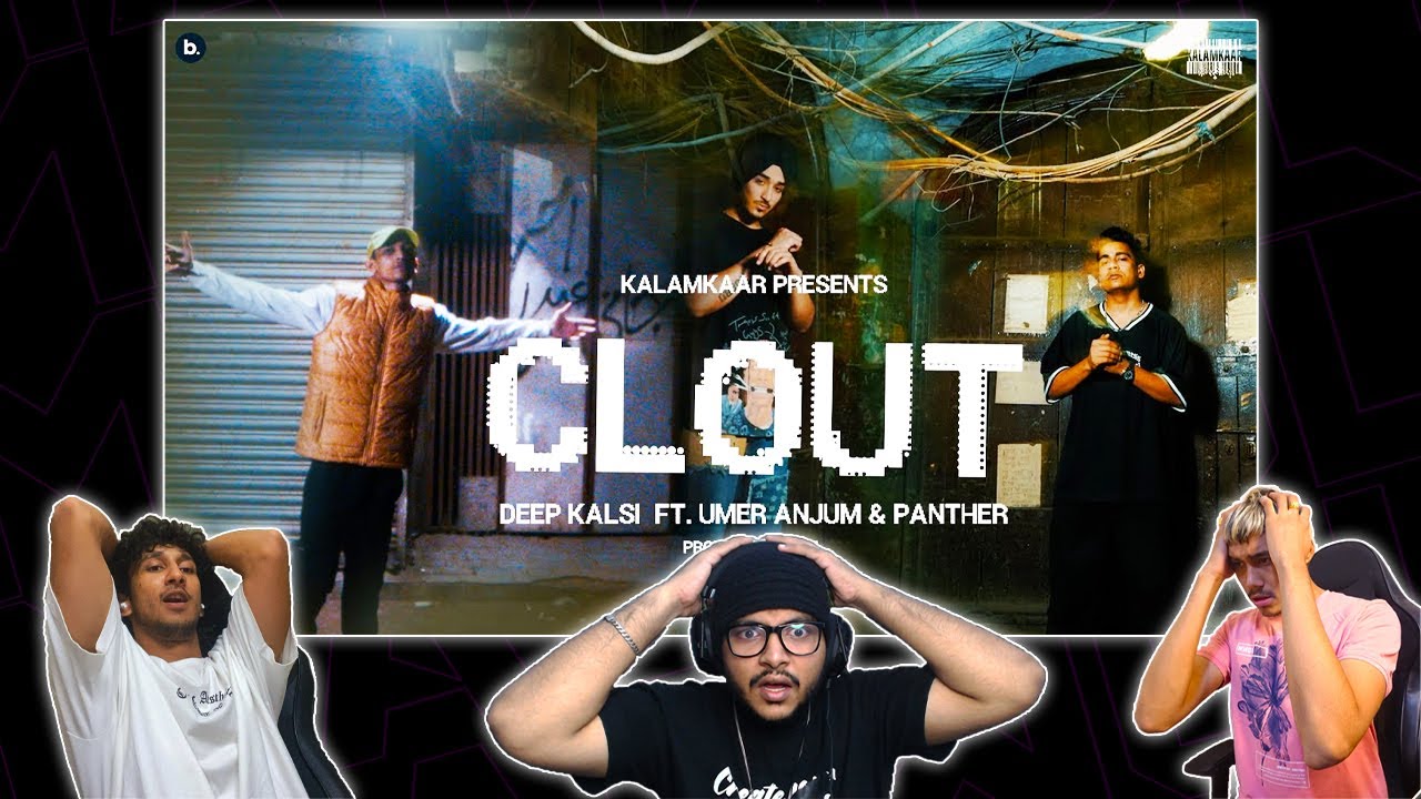 REACTING TO CLOUT (OFFICIAL VIDEO) - DEEP KALSI FEAT. UMER ANJUM & PANTHER | PROD. BY DRJ SOHAIL