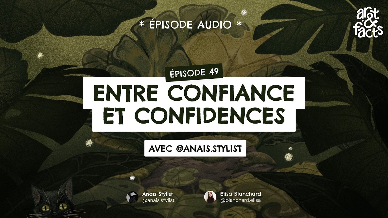 Entre confiance et confidences avec @anais.stylist - Art&facts #49