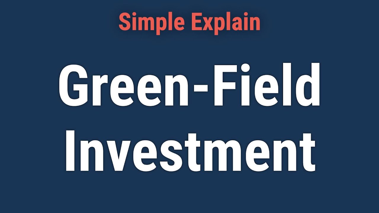 What Is a Green-Field Investment?