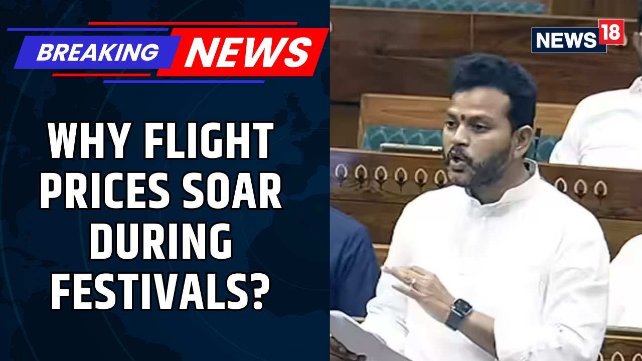 Festive Season Airfare Spikes: Aviation Minister Ram Mohan Naidu Explains in Parliament | News18