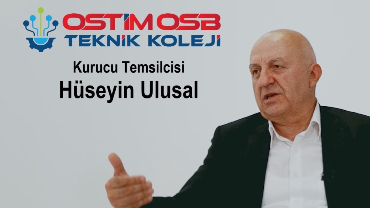 Sektör Konuşuyor | OSTİM OSB Teknik Koleji Kurucu Temsilcisi Hüseyin Ulusal