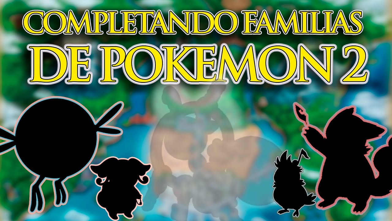 Pokémon que Nunca Debieron Quedarse Incompletos | Completando Familias #2