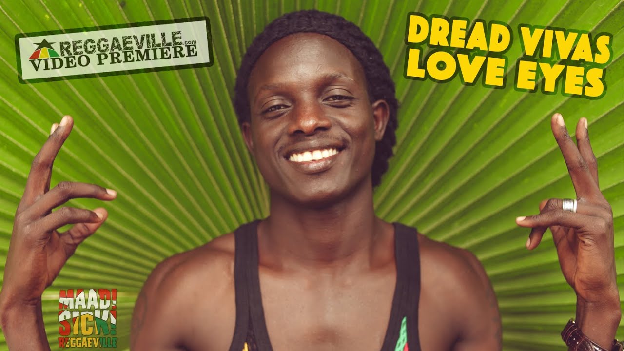 Dread Vivas - Love Eyes [Official Video 2016]
