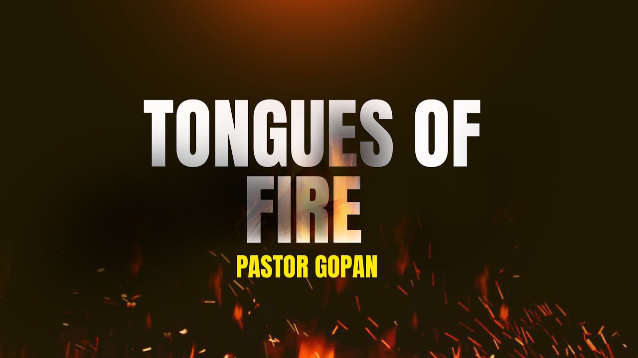 Tongues of Fire | Pastor Gopan
