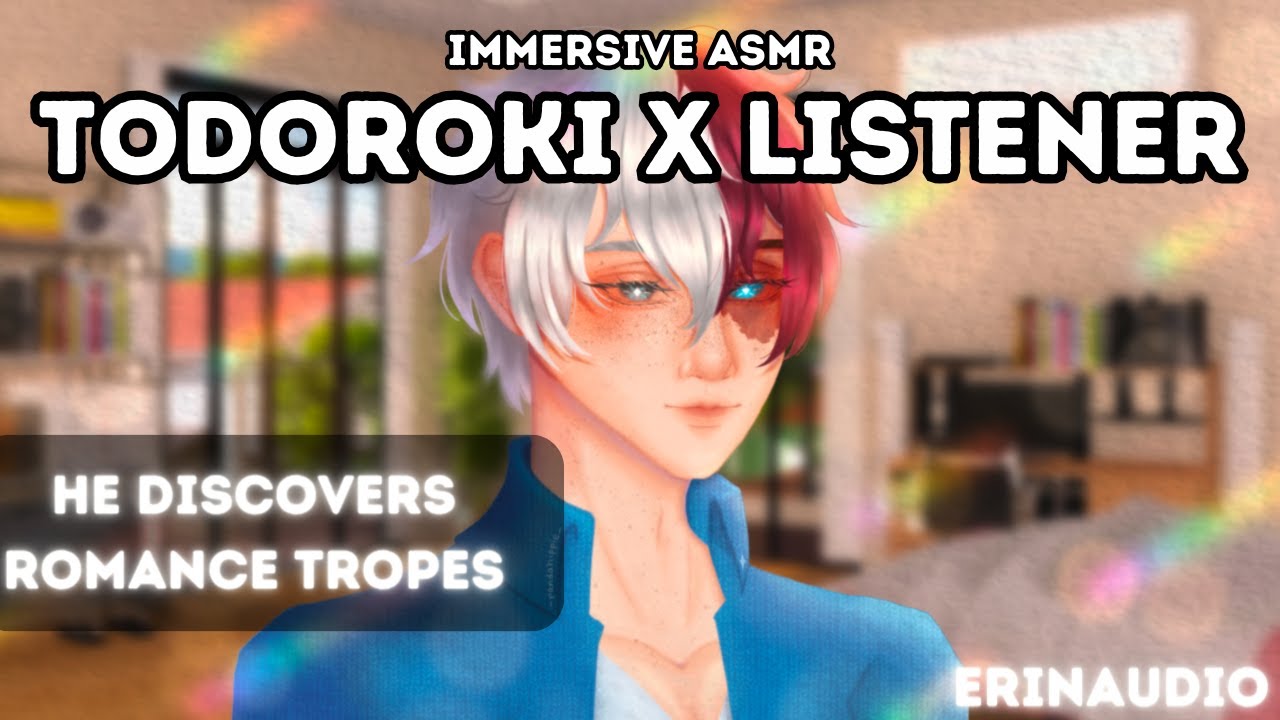 Shoto Todoroki x Listener [He Discovers Romance Tropes] Character Audio ASMR