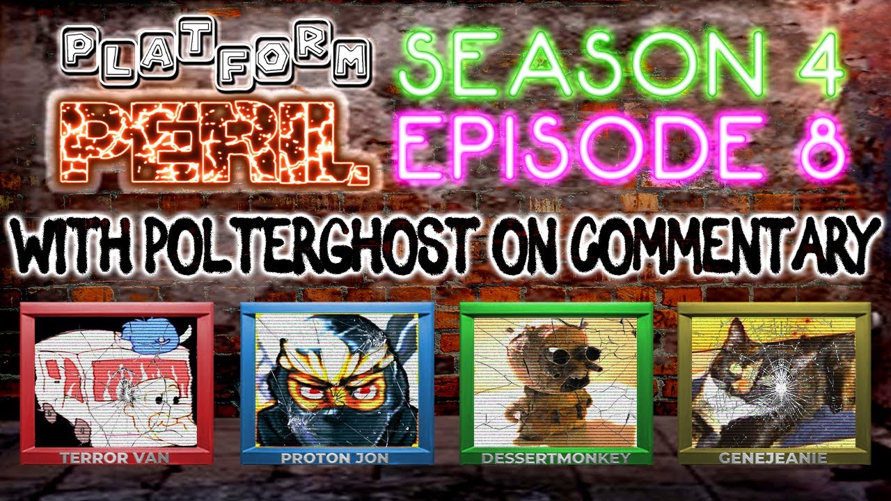 Platform Peril Season 4 Episode 8 ft. Terror Van, Proton Jon, DessertMonkey and GeneJeanie