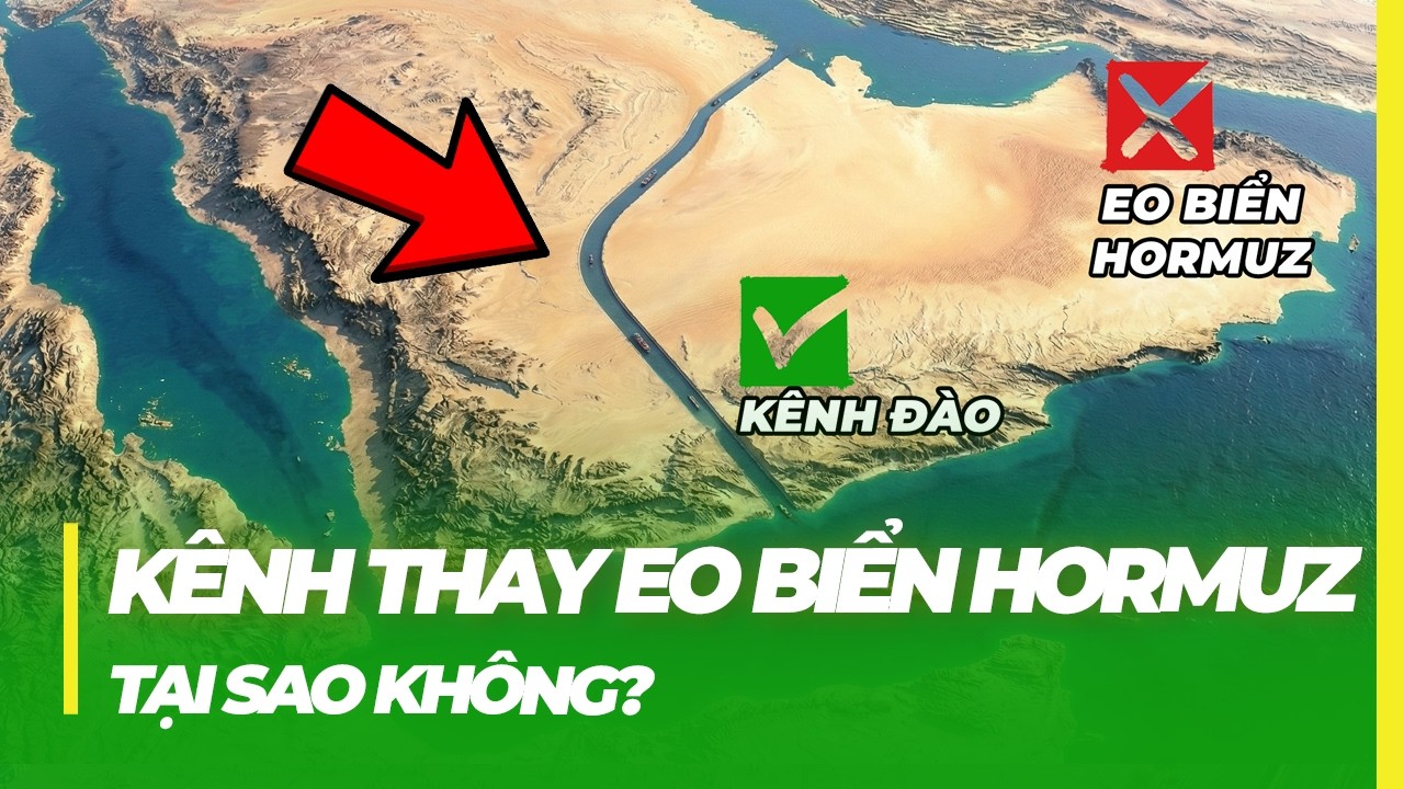 VÌ SAO KHÔNG XÂY KÊNH ĐÀO THAY EO BIỂN HORMUZ?