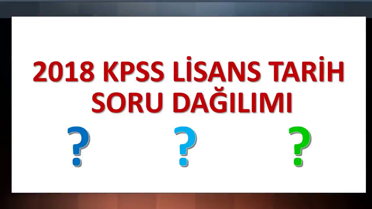 2018 KPSS LİSANS TARİH HANGİ KONUDAN KA&Ccedil; SORU &Ccedil;IKAR ? (YENİ)