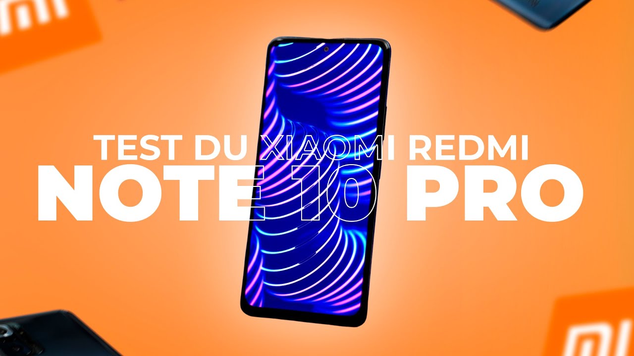 TEST REDMI NOTE 10 PRO : le MEILLEUR SMARTPHONE du moment ?