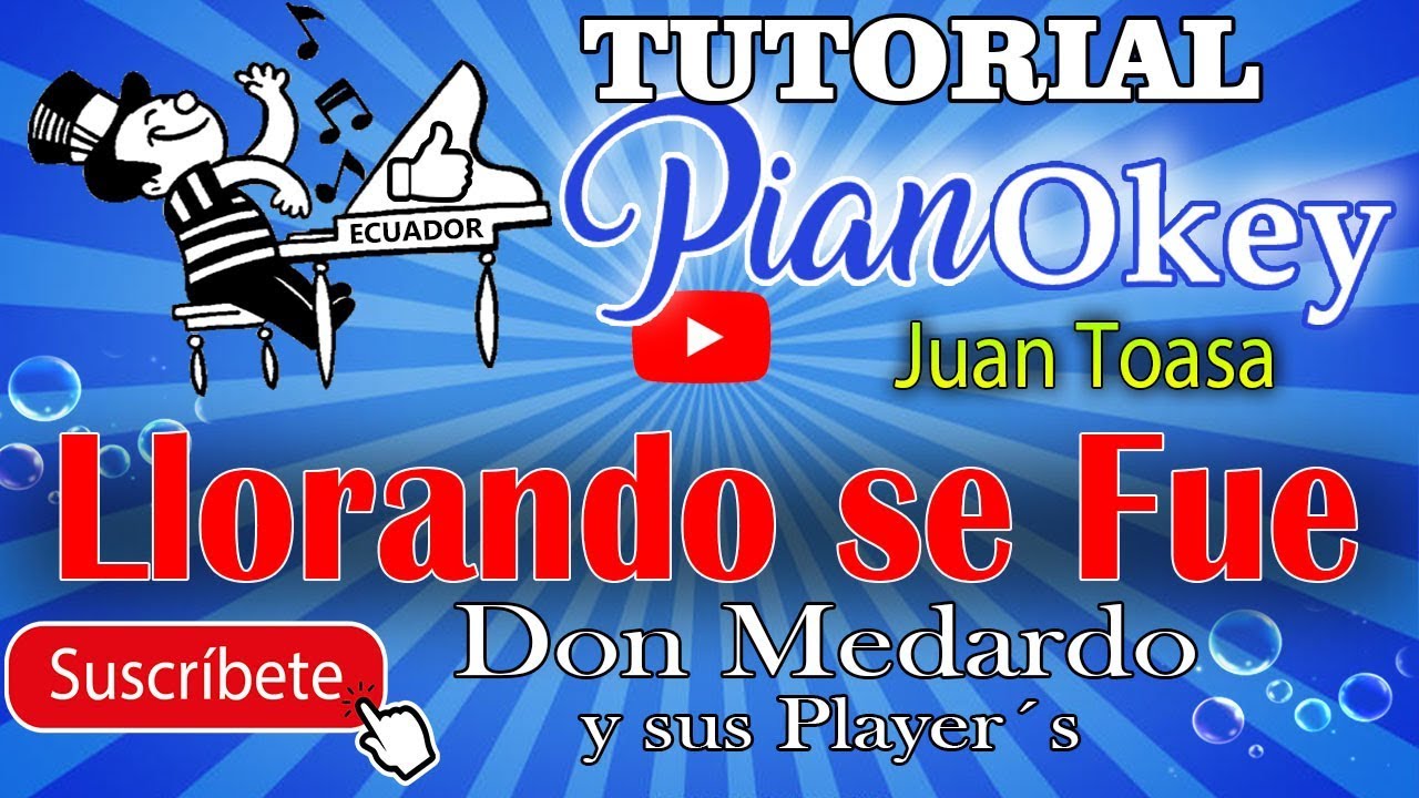 Llorando se fue / Juan Toasa ( Okey )  Don Medardo y sus Player´s Ecuador ( Tutorial Piano )