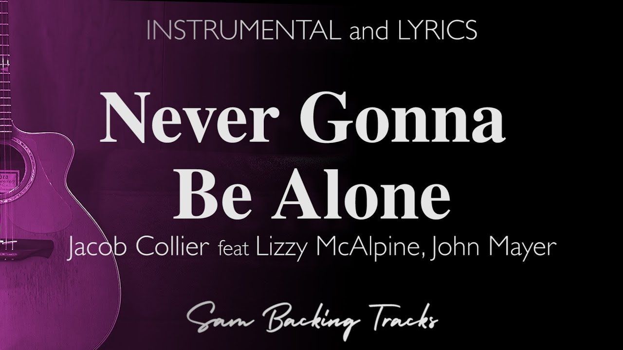 Never Gonna Be Alone - Jacob Collier, Lizzy McAlpine, John Mayer (Acoustic Karaoke)