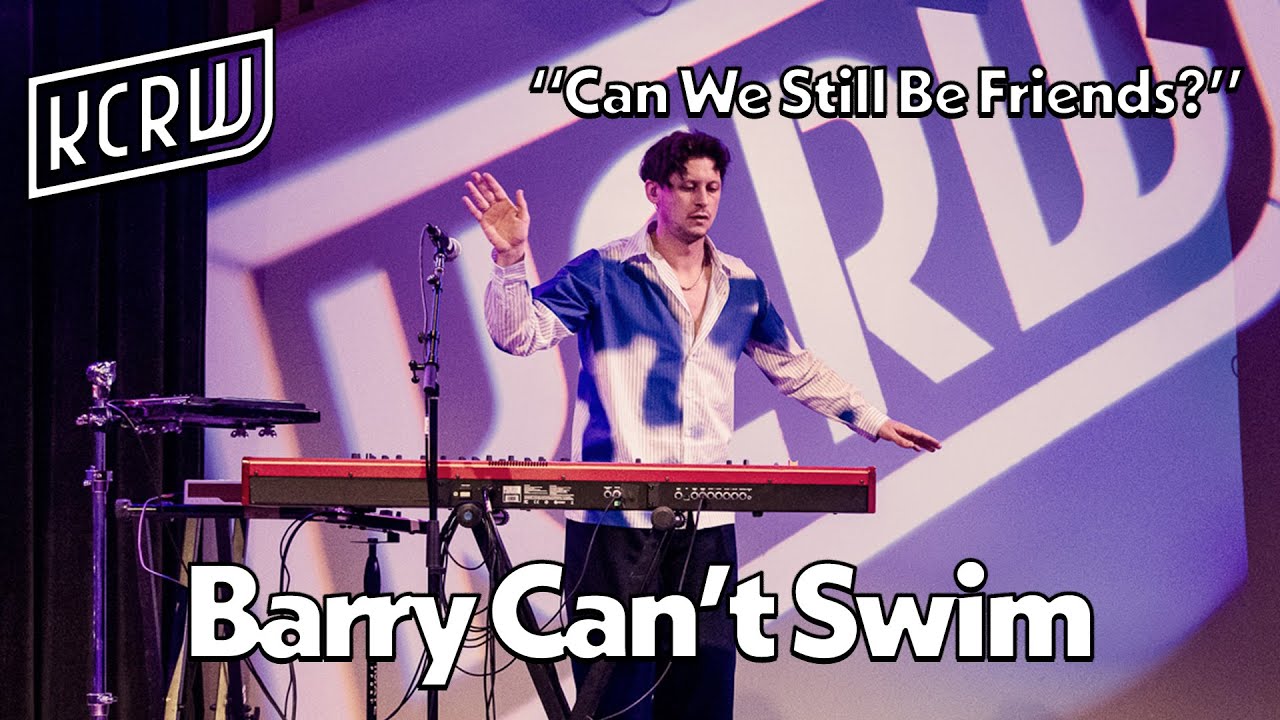 Barry Can't Swim - Can We Still Be Friends? (Live on KCRW)