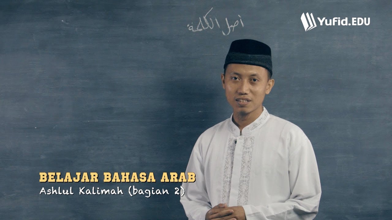 Belajar Bahasa Arab Ilmu Shorof - Asal Kata Ashlul Kalimah (seri 005)