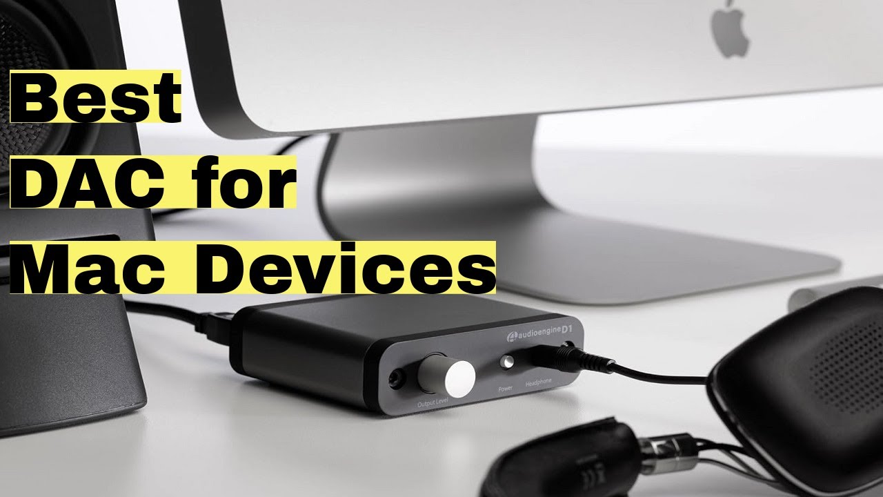 3 Best DAC for Mac Devices