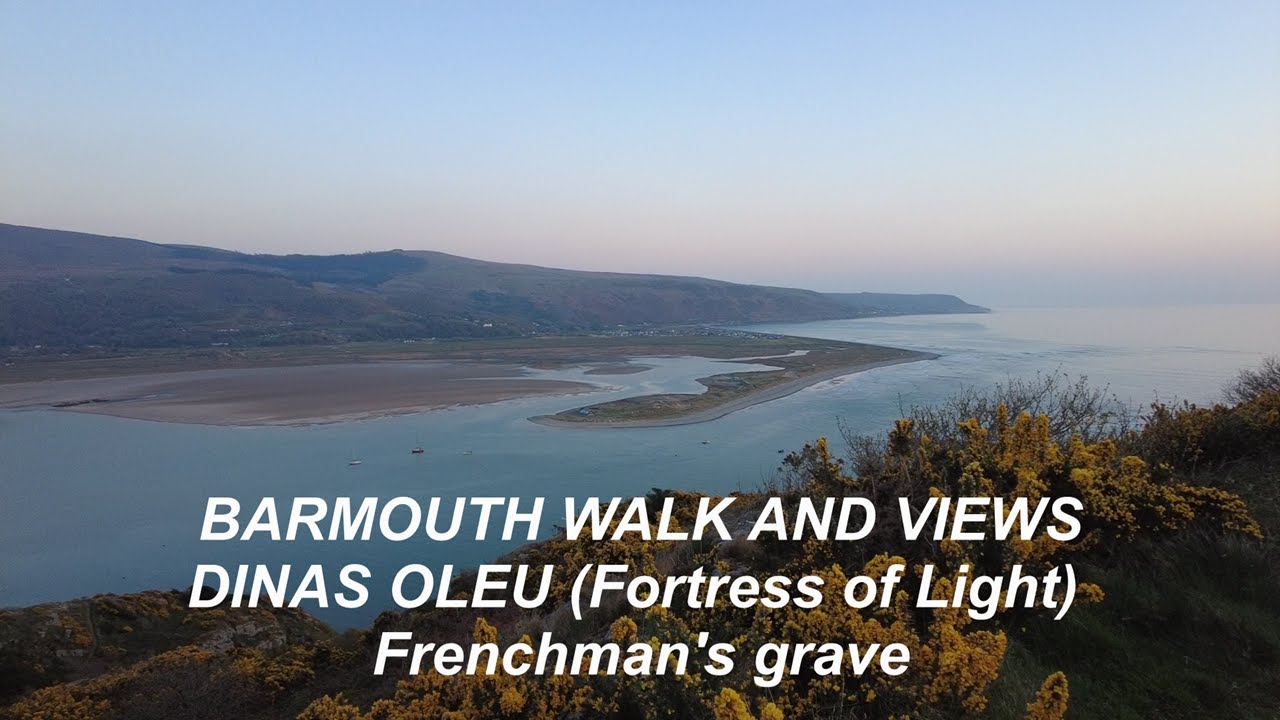 Barmouth Walk & Views Dinas Oleu (first National Trust property) Fortress of Light, Frenchmans Grave