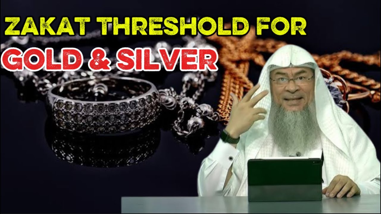 Nisab of Gold and Silver for Zakat Explained | Assim Al-Hakeem