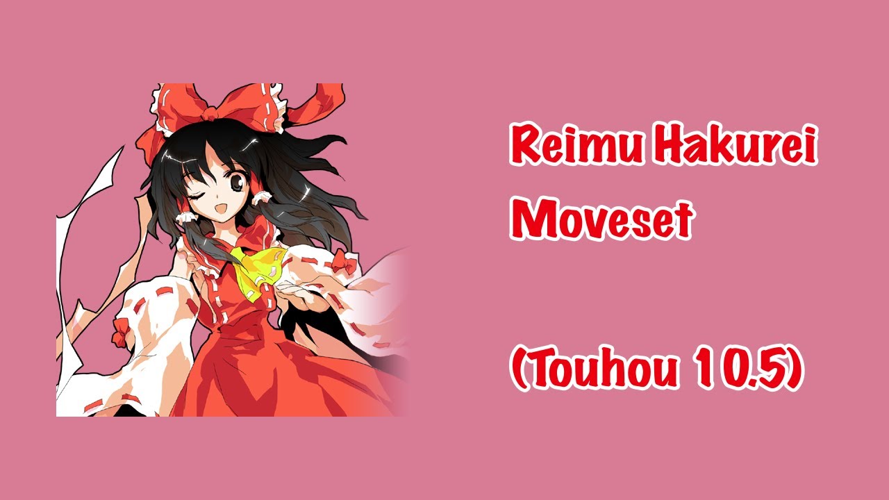 (Touhou 10.5) Reimu Hakurei Movelist (REMASTERED)