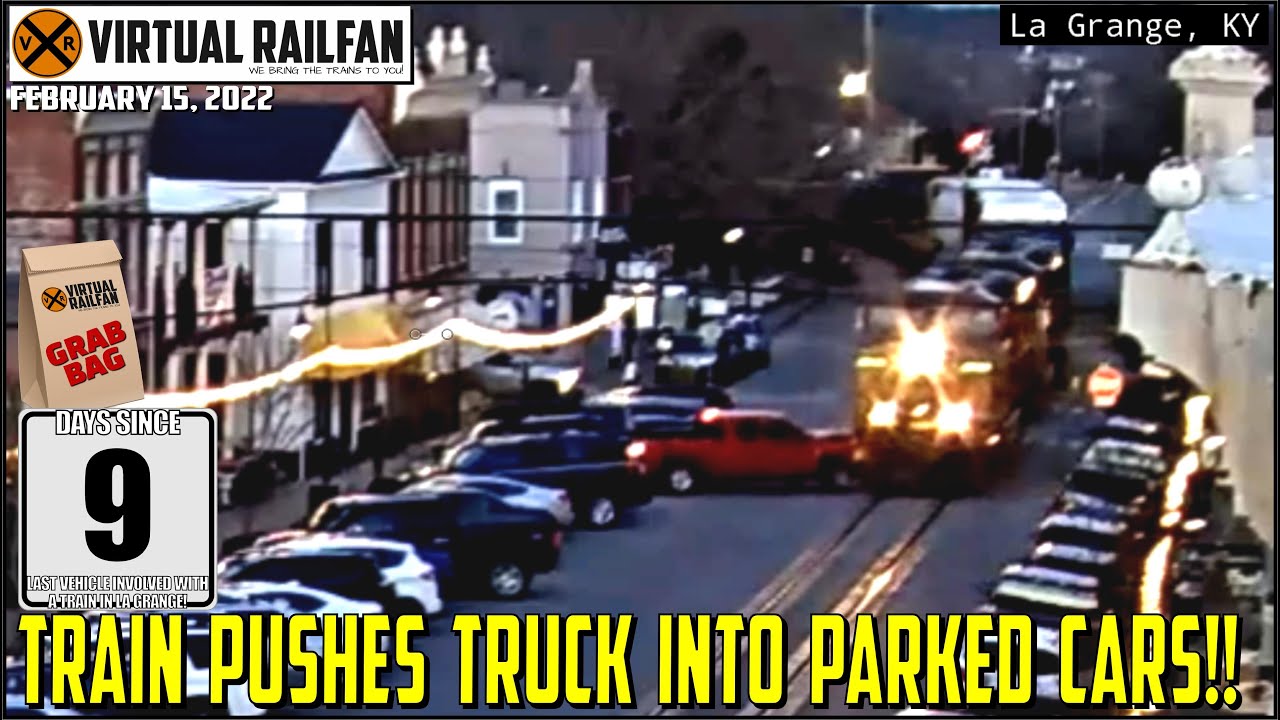 TRAIN PUSHES TRUCK INTO PARKED CARS IN LA GRANGE, KY!  PLUS, A GREAT ONE DAY GRAB BAG!  2/15/2022