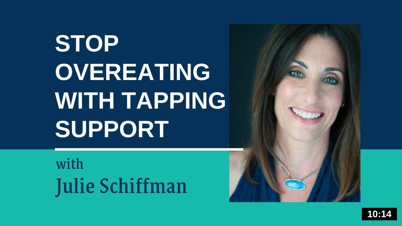 Stop Overeating with Tapping: EFT/Tapping with Julie Schiffman