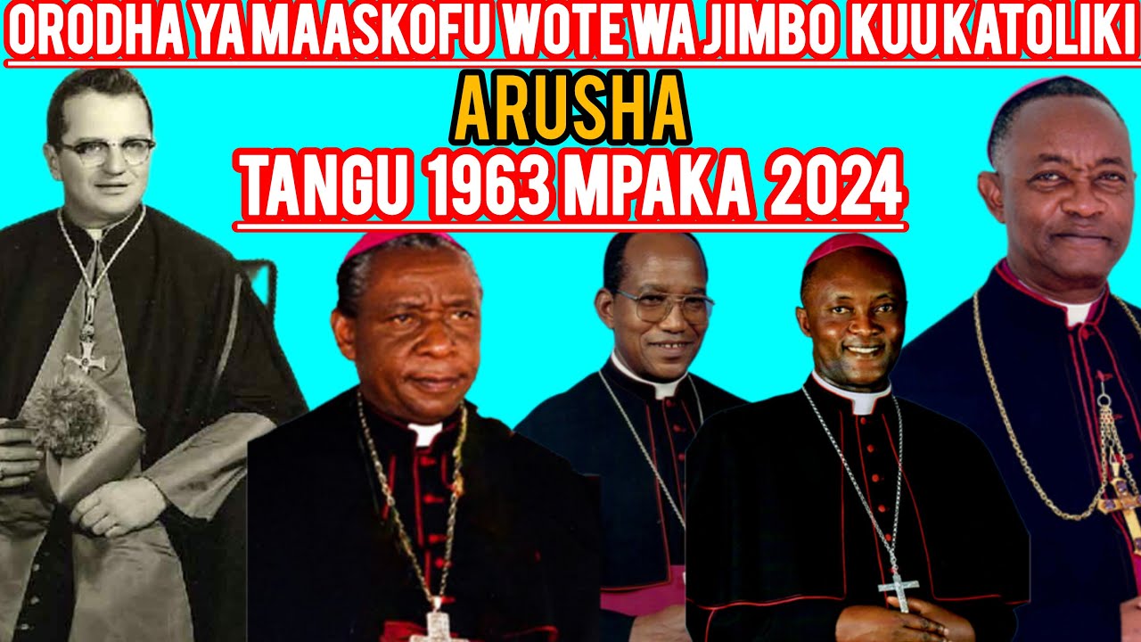 ORODHA YA MAASKOFU WOTE WA JIMBO KUU KATOLIKI ARUSHA TANGU 1963 MPAKA SASA