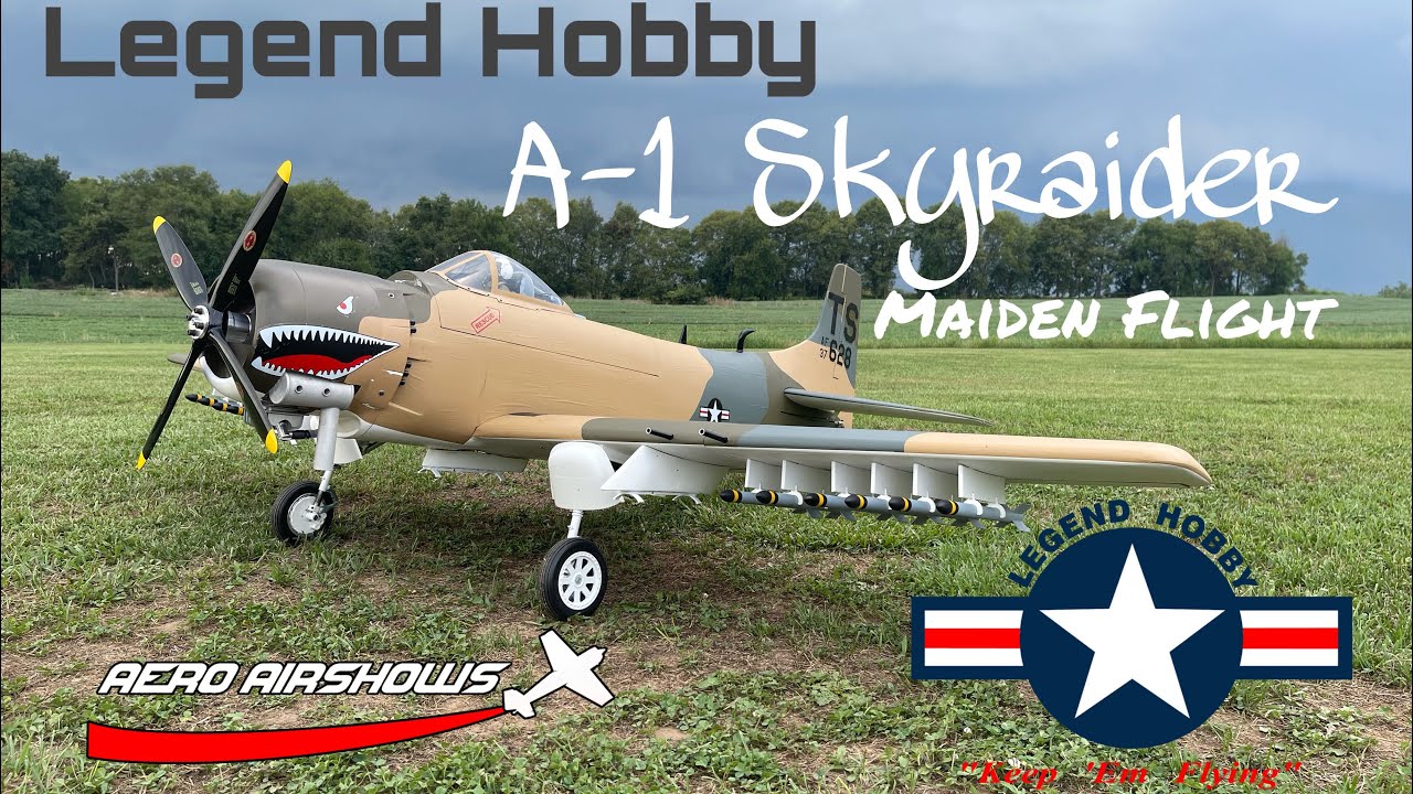Legend Hobby A-1 Skyraider - MAIDEN FLIGHT