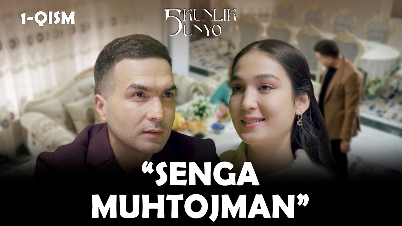 Senga muhtojman... Besh kunlik dunyo (1-qism)