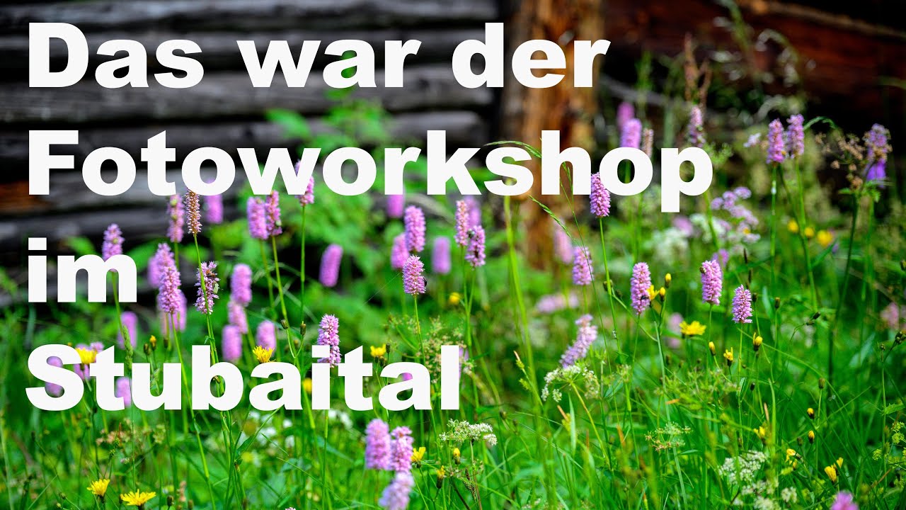 Stubaital Foto - Workshop (Zusammenfassung)
