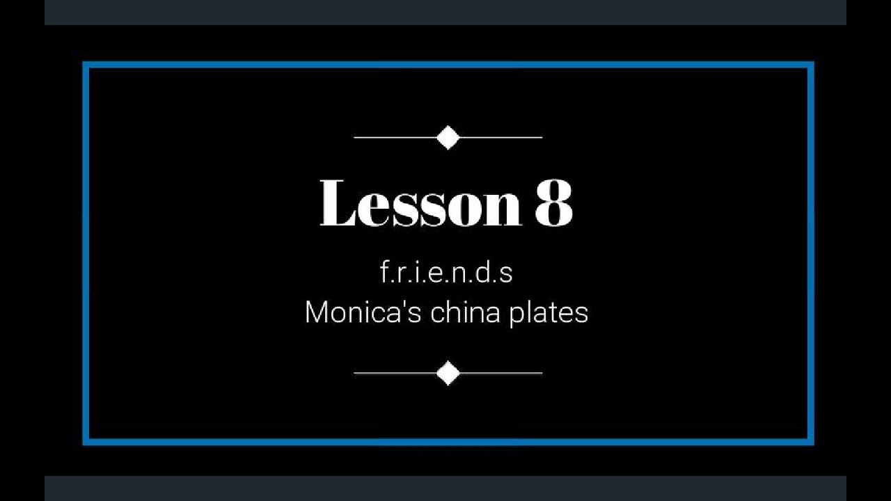 Shadowing English Speaking Exercise, Lesson 8: f.r.i.e.n.d.s, Monica’s china plates