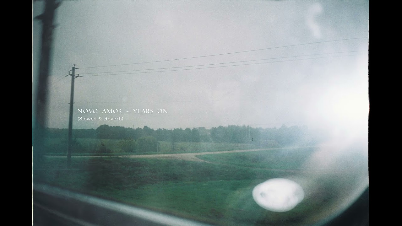 novo amor - years on (slowed + reverb)